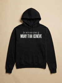 Noir - Je m'entraine a - Muay Thai Geneve Hoodie